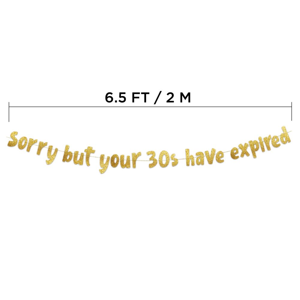 Sorry But Your 30s Have Expired Gold Glitter Banner - Happy 40th Birthday Party Banner - 40th Birthday Party Decorations and Supplies - 40th Wedding Anniversary Decorations - Image 2
