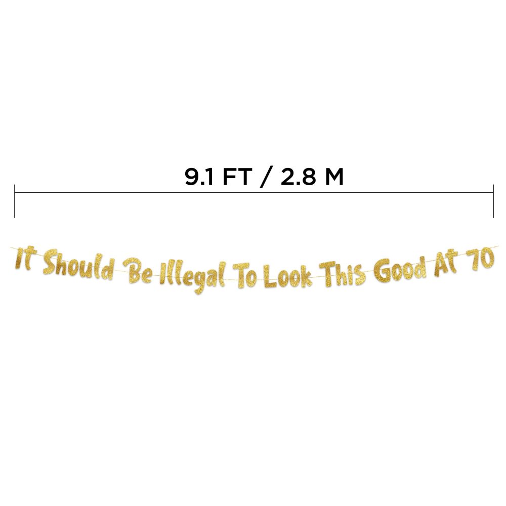 It Should Be Illegal To Look This Good At 70 Gold Glitter Banner - Happy 70th Birthday Party Decorations, Supplies, Ideas and Gifts - Image 2