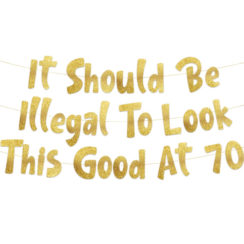It Should Be Illegal To Look This Good At 70 Gold Glitter Banner - Happy 70th Birthday Party Decorations, Supplies, Ideas and Gifts